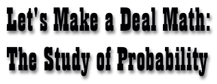 Let's Make a Deal Math: The Study of Probability